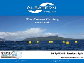 Offshore Mariculture&amp; Wave Energy  A natural match?  David Campbell