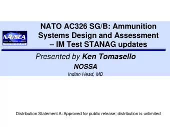 Systems Design and Assessment  IM Test STANAG updates  Ordnance Safety &amp; Security Activity
