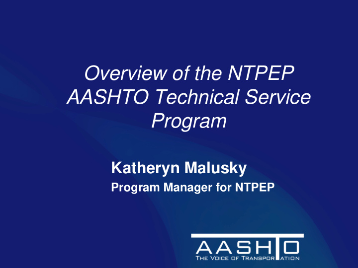 overview of the ntpep aashto technical service program