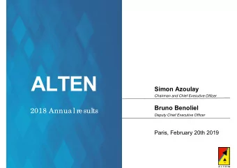 ALTEN  Simon Azoulay  Chairman and Chief Executive Officer  Bruno Benoliel  2018 Annua l re sults