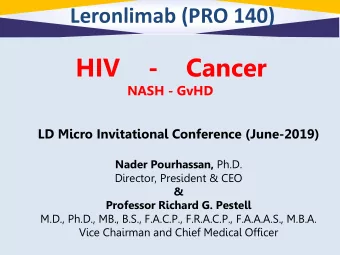 HIV    -  Cancer  NASH - GvHD  LD Micro Invitational Conference (June-2019) Nader Pourhassan, Ph.D.