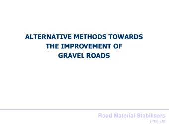 GRAVEL ROADS  Road Material Stabilisers  (Pty) Ltd  COMPANY PROFILE  Road Material Stabilizers