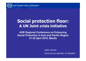 Social protection floor:  A UN Joint crisis initiative  ADB Regional Conference on Enhancing