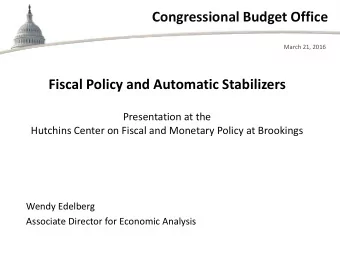Congressional Budget Office  March 21, 2016  Fiscal Policy and Automatic Stabilizers  Presentation