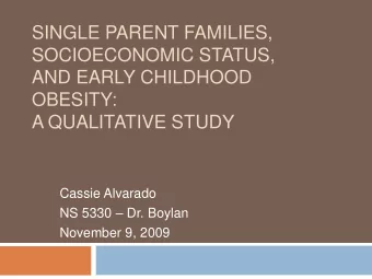 AND EARLY CHILDHOOD  OBESITY:  A QUALITATIVE STUDY  Cassie Alvarado NS 5330  Dr. Boylan