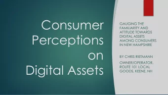 Consumer  GAUGING THE  FAMILIARITY AND  ATTITUDE TOWARDS  Perceptions  DIGITAL ASSETS  AMONG