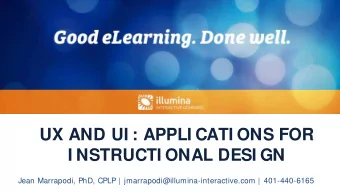 UX AND UI : APPLI CATI ONS FOR  I NSTRUCTI ONAL DESI GN  Jean Marrapodi, PhD, CPLP |