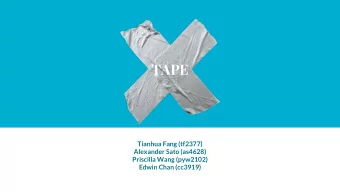 TAPE  Tianhua Fang (tf2377)  Alexander Sato (as4628)  Priscilla Wang (pyw2102)  Edwin Chan (cc3919)