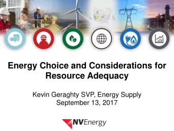 Energy Choice and Considerations for  Resource Adequacy  Kevin Geraghty SVP, Energy Supply