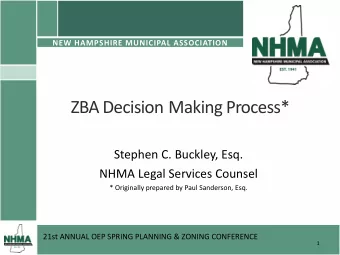 ZBA Decision Making Process*  Stephen C. Buckley, Esq.  NHMA Legal Services Counsel  * Originally