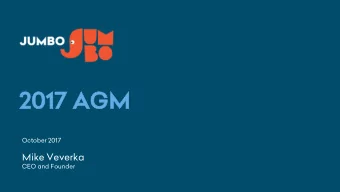 20  2017  7 AG  AGM  October 2017  Mike Veverka  CEO and Founder  20  2017 PRE  RESENTATION  Indu