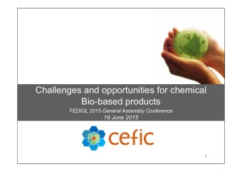 Challenges and opportunities for chemical  Bio-based products  FEDIOL 2015 General Assembly