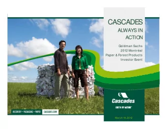 CASCADE  S  ALWAYS IN  ACTION  Goldman Sachs  2012 Montral  Paper &amp; Forest Products  Investor