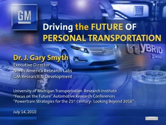 PERSONAL TRANSPORTATION  Dr. J. Gary Smyth  Executive Director  North America Research Labs  GM
