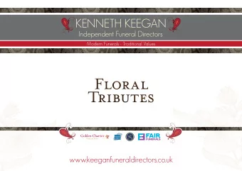 Floral  Tributes  www.keeganfuneraldirectors.co.uk  Modern Funerals - Traditional Values  Florists