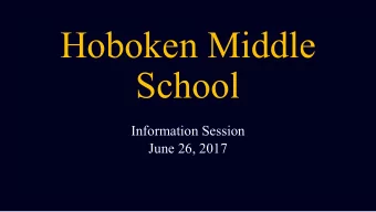 Hoboken Middle  School  Information Session  June 26, 2017  Home of the Tigers  Dr. Sharon Davis