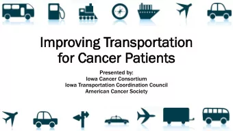 Im  Impr  proving T  ving Transp  ranspor  ortation  tation  for Can  or Cancer P  cer Pati