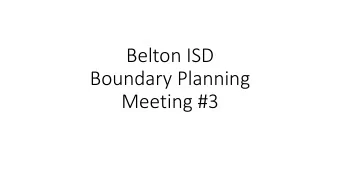 Belton ISD  Boundary Planning  Meeting #3  Co  Commi  mmittee  ee Though  ghts  ts from  m Mee