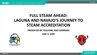 LAGUNA AND NAVAJOS JOURNEY TO  STEAM ACCREDITATION  PRESENTED BY TEACHING AND LEARNING  MAY 5,