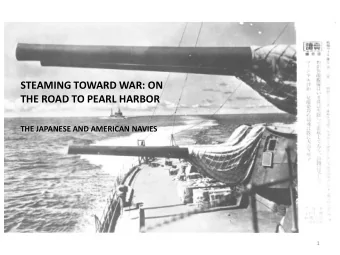 STEAMING TOWARD WAR: ON  THE ROAD TO PEARL HARBOR  THE JAPANESE AND AMERICAN NAVIES  1  1922: The