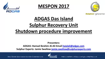 MESPON 2017  ADGAS Das Island  Sulphur Recovery Unit  Shutdown procedure improvement  Presenters: