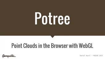 Potree  Point Clouds in the Browser with WebGL  Daniel Kastl - FOSS4G 2015  About me  Geographer,