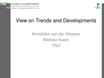 View on Trends and Developments  Annelieke van der Giessen  Wietske Koers  TNO  Content  Aim of