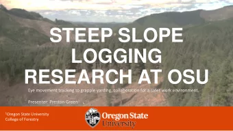 STEEP SLOPE  LOGGING  RESEARCH AT OSU  Eye movement tracking to grapple yarding, collaboration for
