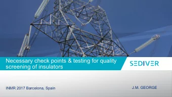 Necessary check points &amp; testing for quality  screening of insulators  J.M. GEORGE  INMR 2017