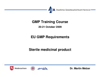 GMP Training Course  20-21 October 2009  EU GMP Requirements  Sterile medicinal product  Dr. Martin