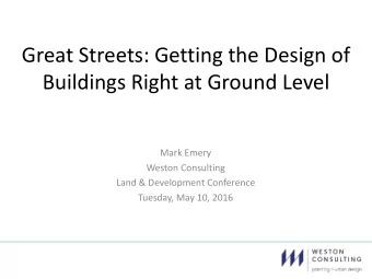 Great Streets: Getting the Design of  Buildings Right at Ground Level  Mark Emery  Weston