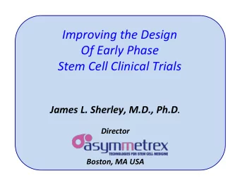 Improving  the  Design    Of  Early  Phase    Stem  Cell  Clinical