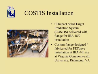 COSTIS Installation   COmpact Solid Target  Irradiation System  (COSTIS) delivered with  flange