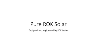 Pure ROK Solar  Designed and engineered by ROK Water  In  Introduction  In many areas of the world