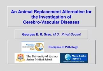 Cerebro-Vascular Diseases Georges E. R. Grau , M.D., Privat-Docent Discipline of Pathology  Marie