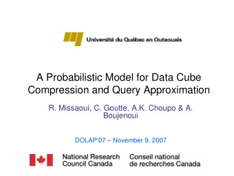 A Probabilistic Model for Data Cube  Compression and Query Approximation  R. Missaoui, C. Goutte,