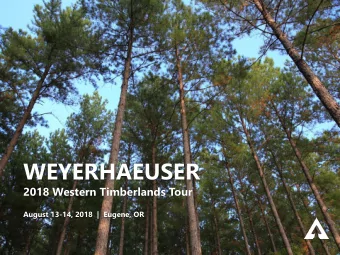 WEYERHAEUSER  2018 Western Timberlands Tour  August 13-14, 2018  |  Eugene, OR  1  FORWARD-LOOKING