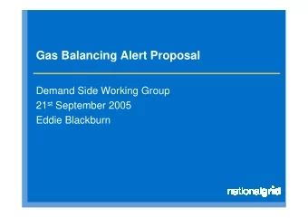 Gas Balancing Alert Proposal  Demand Side Working Group 21 st September 2005  Eddie Blackburn