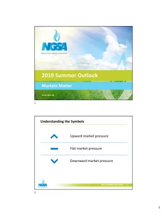 2019 Summer Outlook  Markets Matter  www.ngsa.org  1  Understanding the Symbols  Upward market