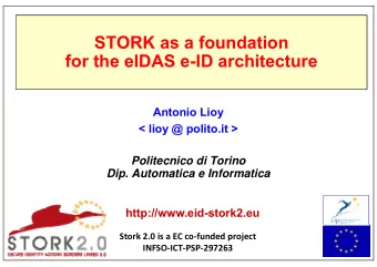 STORK as a foundation  for the eIDAS e-ID architecture  Antonio Lioy  &lt; lioy @ polito.it &gt;