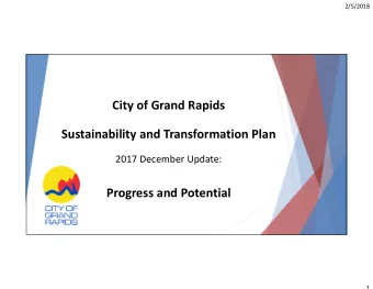 City of Grand Rapids  Sustainability and Transformation Plan  2017 December Update:  Progress and