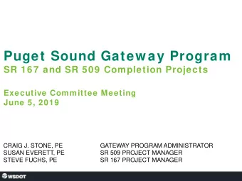 Puget Sound Gatew ay Program  SR 167 and SR 509 Completion Projects  Executive Committee Meeting