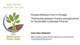 Partnership between Forestry and Agriculture for Sustainable Landscape Finance  Carla Dias