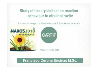 Study of the crystallisation reaction  behaviour to obtain struvite  F. Corona, D. Hidalgo,