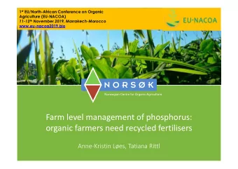 Farm level management of phosphorus:  organic farmers need recycled fertilisers  Anne-Kristin