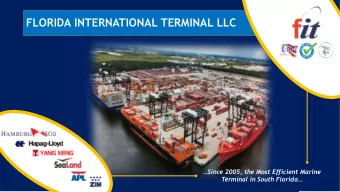 FLORIDA INTERNATIONAL TERMINAL LLC  Since 2005, the Most Efficient Marine  Terminal in South