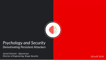 Psychology and Security  Demotivating Persistent Attackers  Jarrod Overson - @jsoverson  Director