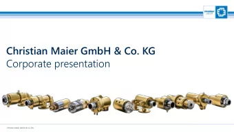 Christian Maier GmbH &amp; Co. KG  Corporate presentation  Christian Maier GmbH &amp; Co. KG