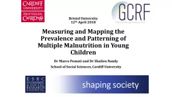 Prevalence and Patterning of  Multiple Malnutrition in Young  Children  Dr Marco Pomati and Dr