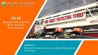 20 18  Regional Em ergency  (Fire) Services  Presentation  Authors:  Michael Coralejo, Joseana